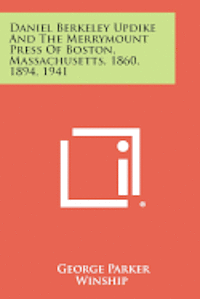 bokomslag Daniel Berkeley Updike and the Merrymount Press of Boston, Massachusetts, 1860, 1894, 1941