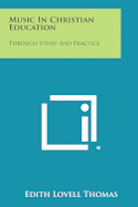 Music in Christian Education: Through Study and Practice 1