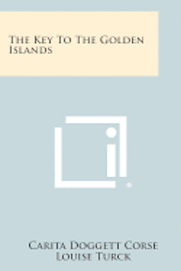 bokomslag The Key to the Golden Islands