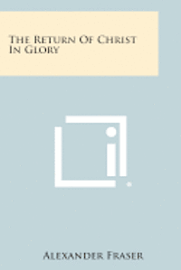 The Return of Christ in Glory 1