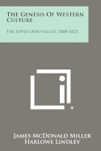 bokomslag The Genesis of Western Culture: The Upper Ohio Valley, 1800-1825