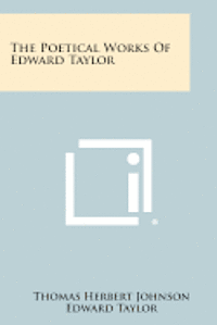 The Poetical Works of Edward Taylor 1