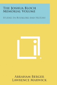 The Joshua Bloch Memorial Volume: Studies in Booklore and History 1