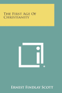 The First Age of Christianity 1