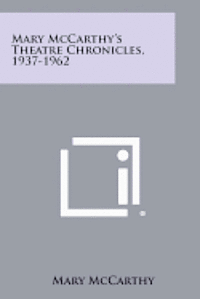 Mary McCarthy's Theatre Chronicles, 1937-1962 1