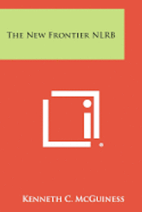bokomslag The New Frontier Nlrb