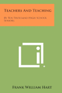 Teachers and Teaching: By Ten Thousand High School Seniors 1