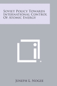bokomslag Soviet Policy Towards International Control of Atomic Energy