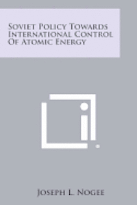 Soviet Policy Towards International Control of Atomic Energy 1