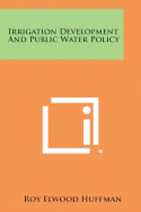 bokomslag Irrigation Development and Public Water Policy