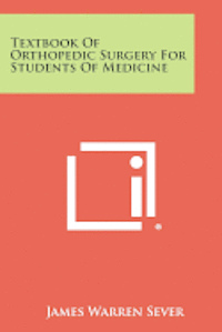 bokomslag Textbook of Orthopedic Surgery for Students of Medicine