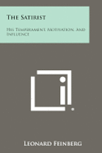 bokomslag The Satirist: His Temperament, Motivation, and Influence