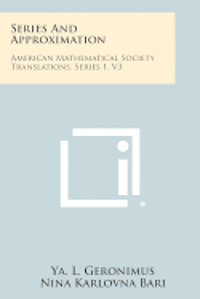 Series and Approximation: American Mathematical Society Translations, Series 1, V3 1