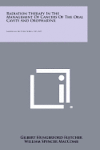 bokomslag Radiation Therapy in the Management of Cancers of the Oral Cavity and Oropharynx: American Lecture Series, No. 447