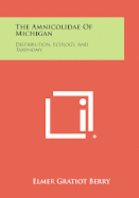 bokomslag The Amnicolidae of Michigan: Distribution, Ecology, and Taxonomy