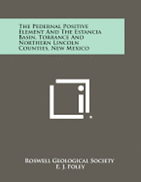 bokomslag The Pedernal Positive Element and the Estancia Basin, Torrance and Northern Lincoln Counties, New Mexico