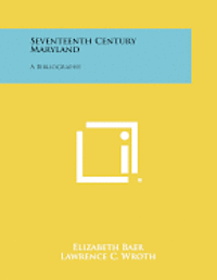 Seventeenth Century Maryland: A Bibliography 1