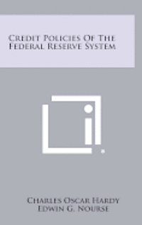 Credit Policies of the Federal Reserve System 1