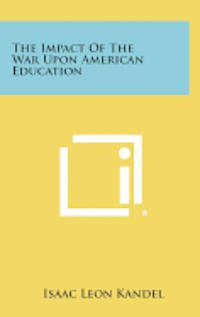 bokomslag The Impact of the War Upon American Education