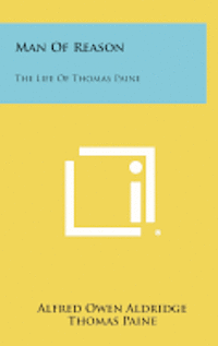 bokomslag Man of Reason: The Life of Thomas Paine