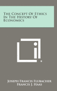 bokomslag The Concept of Ethics in the History of Economics