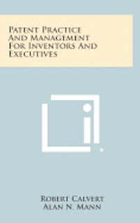 bokomslag Patent Practice and Management for Inventors and Executives