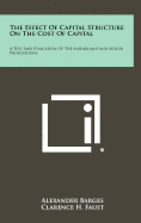 The Effect of Capital Structure on the Cost of Capital: A Test and Evaluation of the Modigliani and Miller Propositions 1