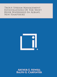 bokomslag Trout Stream Management Investigations of the Swift River Watershed in Albany, New Hampshire
