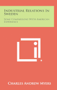 bokomslag Industrial Relations in Sweden: Some Comparisons with American Experience