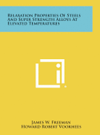 bokomslag Relaxation Properties of Steels and Super Strength Alloys at Elevated Temperatures