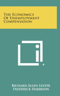 bokomslag The Economics of Unemployment Compensation