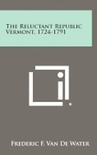 bokomslag The Reluctant Republic Vermont, 1724-1791