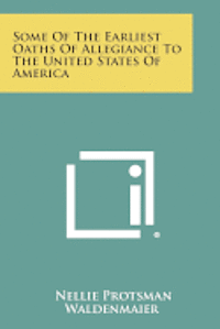 bokomslag Some of the Earliest Oaths of Allegiance to the United States of America