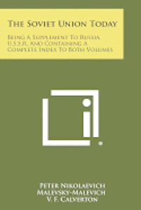 bokomslag The Soviet Union Today: Being a Supplement to Russia, U.S.S.R. and Containing a Complete Index to Both Volumes