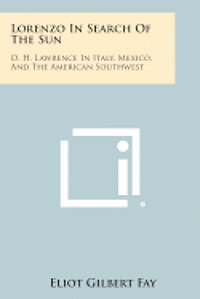 bokomslag Lorenzo in Search of the Sun: D. H. Lawrence in Italy, Mexico, and the American Southwest