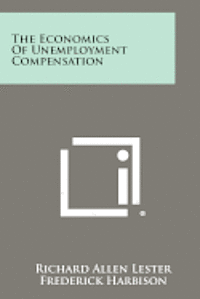 bokomslag The Economics of Unemployment Compensation