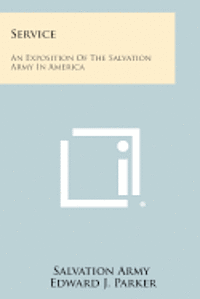 Service: An Exposition of the Salvation Army in America 1