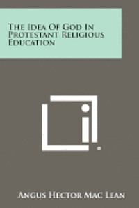 bokomslag The Idea of God in Protestant Religious Education