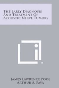 bokomslag The Early Diagnosis and Treatment of Acoustic Nerve Tumors