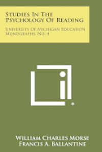 Studies in the Psychology of Reading: University of Michigan Education Monographs, No. 4 1