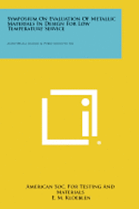 bokomslag Symposium on Evaluation of Metallic Materials in Design for Low Temperature Service: ASTM Special Technical Publication No. 302