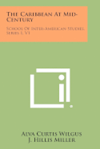 bokomslag The Caribbean at Mid-Century: School of Inter-American Studies, Series 1, V1