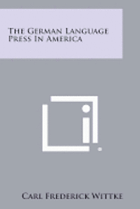 bokomslag The German Language Press in America