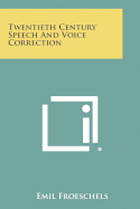 bokomslag Twentieth Century Speech and Voice Correction