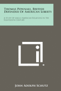 bokomslag Thomas Pownall, British Defender of American Liberty: A Study of Anglo American Relations in the Eighteenth Century