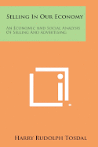 bokomslag Selling in Our Economy: An Economic and Social Analysis of Selling and Advertising