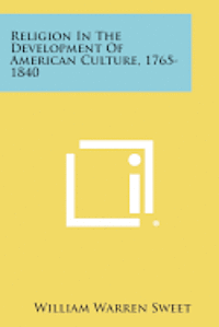 bokomslag Religion in the Development of American Culture, 1765-1840