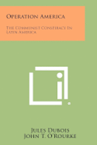 bokomslag Operation America: The Communist Conspiracy in Latin America