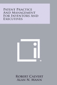 bokomslag Patent Practice and Management for Inventors and Executives
