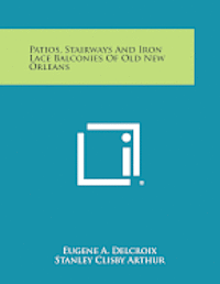 bokomslag Patios, Stairways and Iron Lace Balconies of Old New Orleans